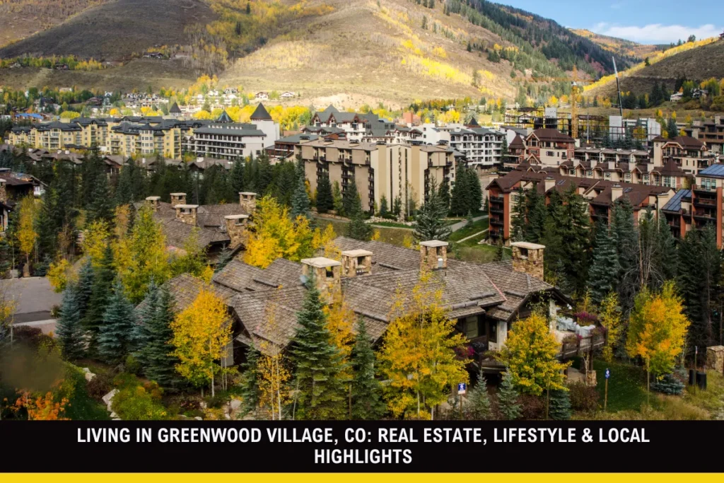 Living in Greenwood Village, CO_ Real Estate, Lifestyle & Local Highlights